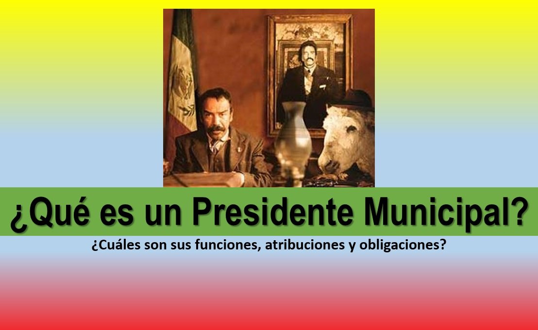 ¿Qué es un Presidente Municipal?